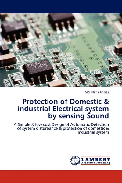 Обложка книги Protection of Domestic . industrial Electrical system by sensing Sound, Imtiaz Md. Nafiz