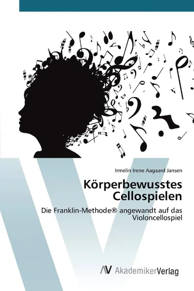 Обложка книги Korperbewusstes Cellospielen, Jansen Irmelin Irene Aagaard