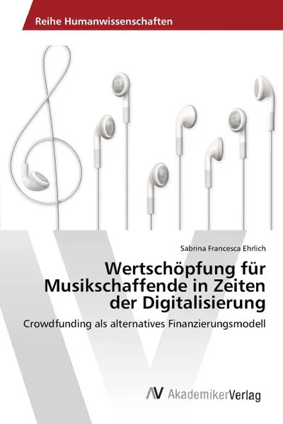 Обложка книги Wertschopfung fur Musikschaffende in Zeiten der Digitalisierung, Ehrlich Sabrina Francesca