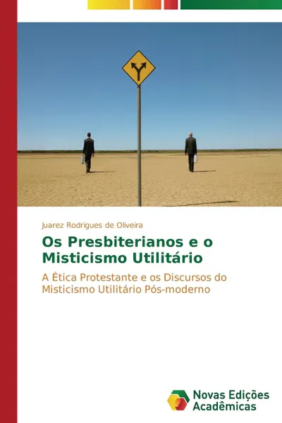 Обложка книги Os Presbiterianos e o Misticismo Utilitario, Oliveira Juarez Rodrigues de