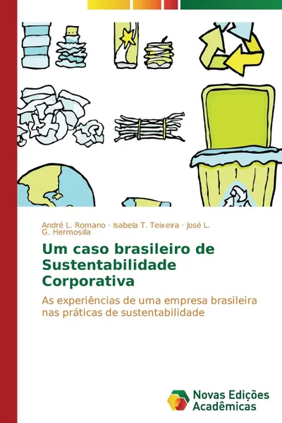 Обложка книги Um caso brasileiro de Sustentabilidade Corporativa, Romano André L., Teixeira Isabela T., Hermosilla José L. G.