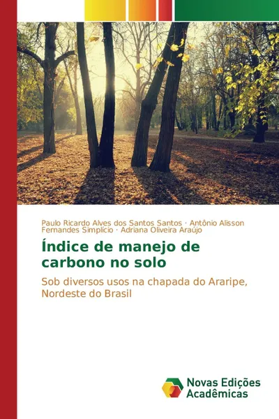 Обложка книги Indice de manejo de carbono no solo, Santos Paulo Ricardo Alves dos Santos, Simplício Antônio Alisson Fernandes, Araújo Adriana Oliveir