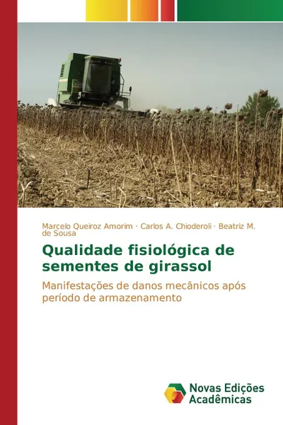 Обложка книги Qualidade fisiologica de sementes de girassol, Queiroz Amorim Marcelo, A. Chioderoli Carlos, M. de Sousa Beatriz