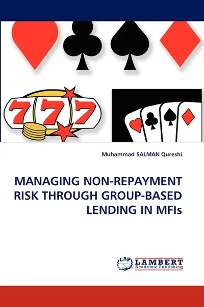 Обложка книги Managing Non-Repayment Risk Through Group-Based Lending in Mfis, Muhammad Salman Qureshi