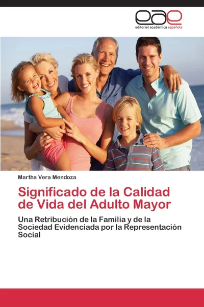 Обложка книги Significado de la Calidad de Vida del Adulto Mayor, VERA MENDOZA MARTHA