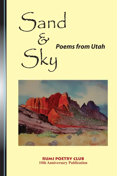 Обложка книги Sand and Sky. Poems from Utah, Rumi Poetry Club Rumi Poetry Club