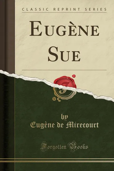 Обложка книги Eugene Sue (Classic Reprint), Eugène de Mirecourt