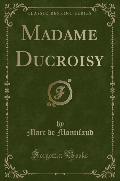 Обложка книги Madame Ducroisy, Marc de Montifaud