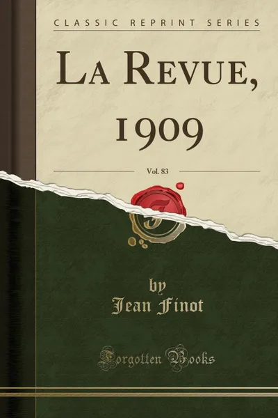 Обложка книги La Revue, 1909, Vol. 83 (Classic Reprint), Jean Finot