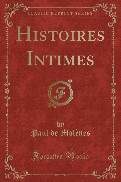 Обложка книги Histoires Intimes (Classic Reprint), Paul de Molènes