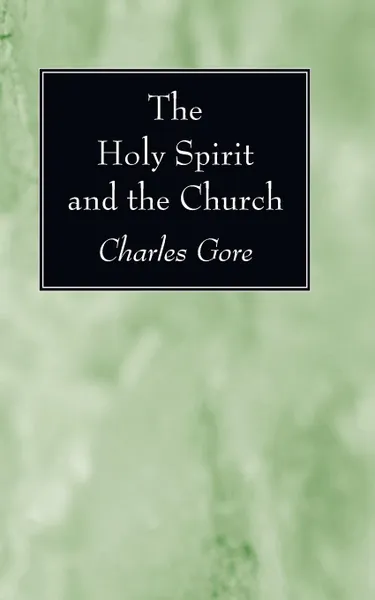 Обложка книги The Holy Spirit and the Church, Charles Gore