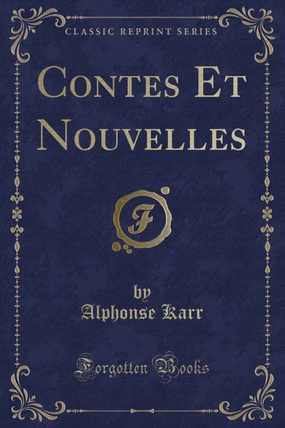 Обложка книги Contes Et Nouvelles (Classic Reprint), Alphonse Karr