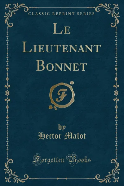 Обложка книги Le Lieutenant Bonnet (Classic Reprint), Hector Malot