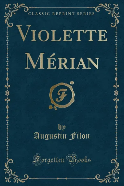 Обложка книги Violette Merian (Classic Reprint), Augustin Filon