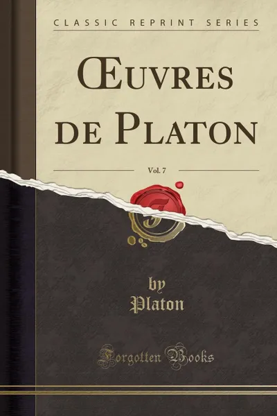 Обложка книги OEuvres de Platon, Vol. 7 (Classic Reprint), Platon Platon