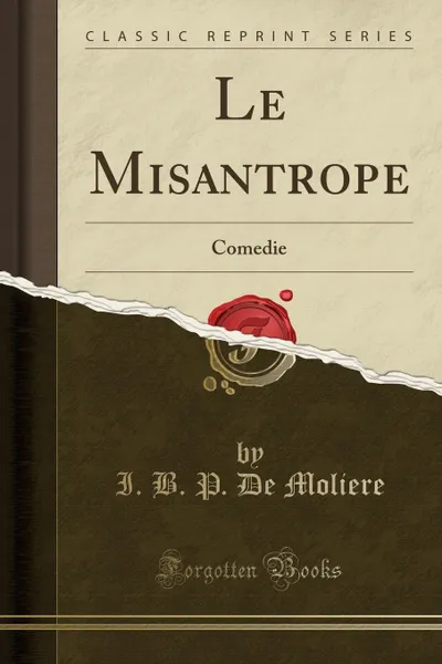 Обложка книги Le Misantrope. Comedie, I. B. P. De Moliere