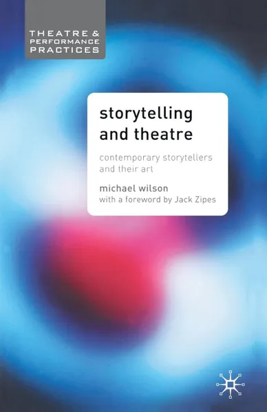 Обложка книги Storytelling and Theatre. Contemporary Professional Storytellers and their Art, Mike Wilson