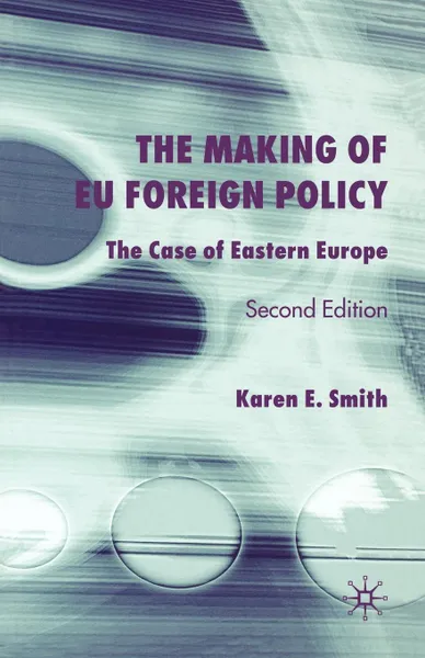 Обложка книги The Making of Eu Foreign Policy. The Case of Eastern Europe, Karen E. Smith