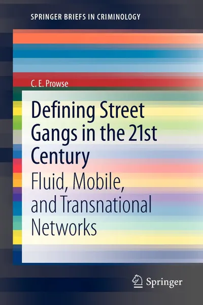Обложка книги Defining Street Gangs in the 21st Century. Fluid, Mobile, and Transnational Networks, C. E. Prowse, Cathy Prowse