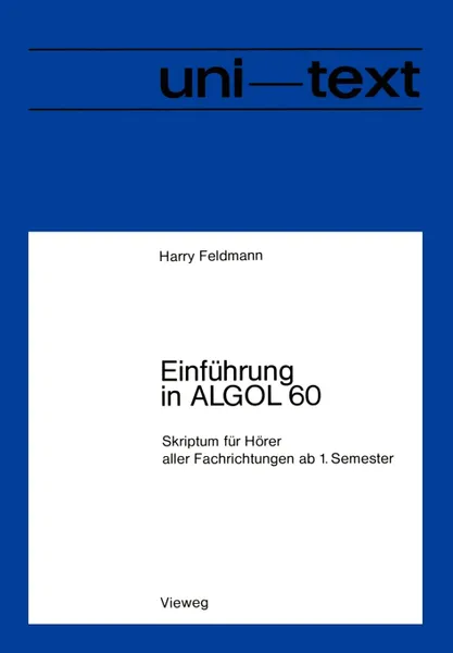 Обложка книги Einfuhrung in ALGOL 60. Skriptum fur Horer aller Fachrichtungen ab 1. Semester, Harry Feldmann