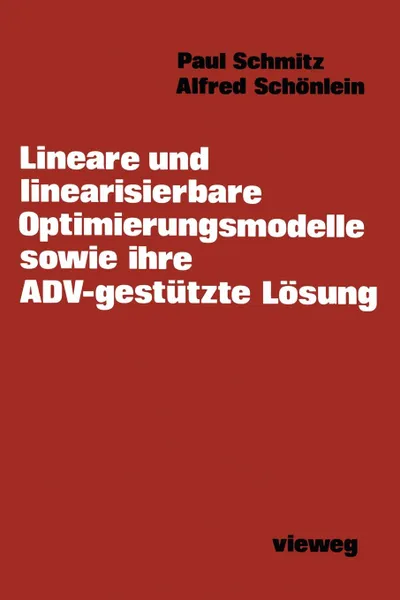 Обложка книги Lineare und linearisierbare Optimierungsmodelle sowie ihre ADV-gestutzte Losung, Paul Schmitz