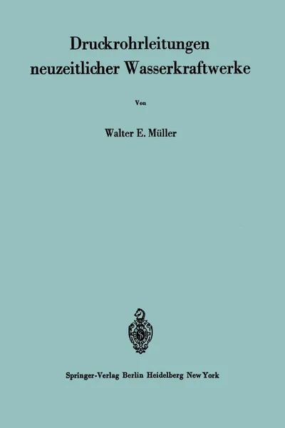 Обложка книги Druckrohrleitungen neuzeitlicher Wasserkraftwerke, W.E. Müller