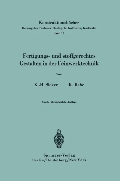 Обложка книги Fertigungs- und stoffgerechtes Gestalten in der Feinwerktechnik, Karl-Heinz Sieker, Kurt Rabe