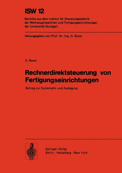 Обложка книги Rechnerdirektsteuerung von Fertigungseinrichtungen. Beitrag zur Systematik und Auslegung, E. Bauer