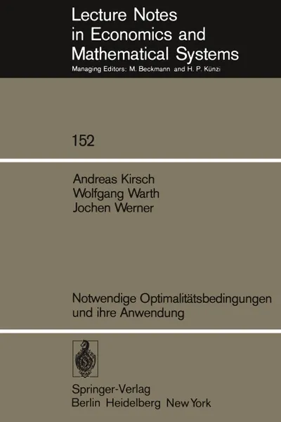 Обложка книги Notwendige Optimalitatsbedingungen und ihre Anwendung, A. Kirsch, W. Warth, J. Werner