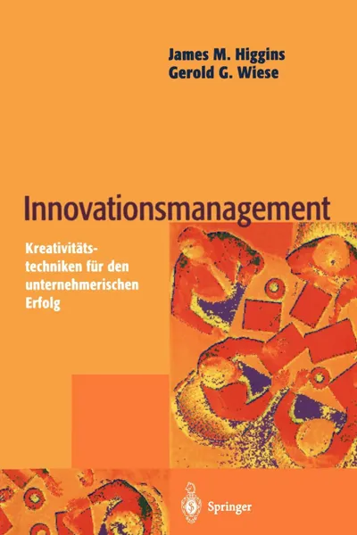 Обложка книги Innovationsmanagement. Kreativitatstechniken fur den unternehmerischen Erfolg, James M. Higgins, Gerold G. Wiese