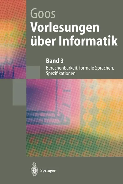 Обложка книги Vorlesungen uber Informatik. Berechenbarkeit, formale Sprachen, Spezifikationen, Gerhard Goos