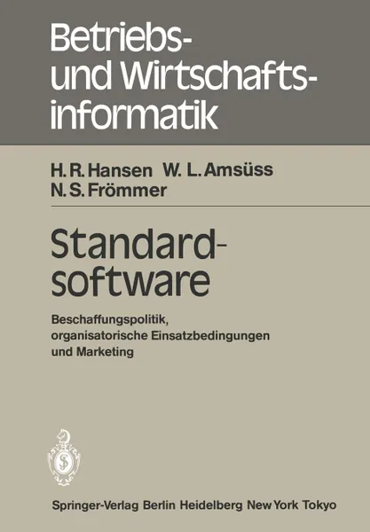 Обложка книги Standardsoftware. Beschaffungspolitik, organisatorische Einsatzbedingungen und Marketing, H. R. Hansen, W. L. Amsüss, N. S. Frömmer