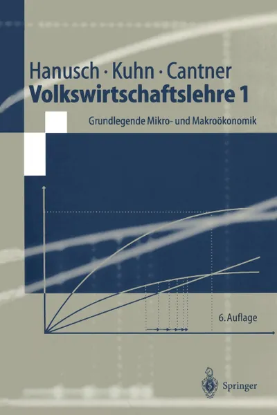 Обложка книги Volkswirtschaftslehre 1. Grundlegende Mikro- und Makrookonomik, Horst Hanusch, Thomas Kuhn, Uwe Cantner