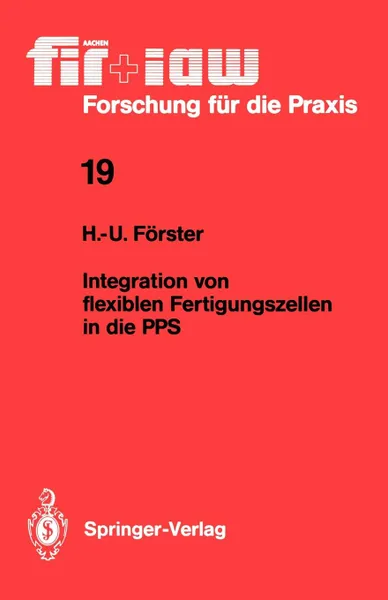 Обложка книги Integration Von Flexiblen Fertigungszellen in Die Pps, Hans-Ullrich Farster, Hans-Ullrich F. Rster, Hans-Ullrich Forster