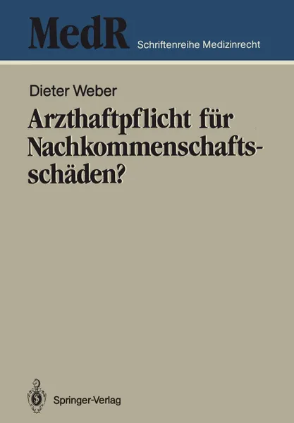 Обложка книги Arzthaftpflicht fur Nachkommenschaftsschaden., Dieter Weber