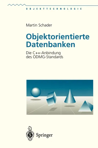 Обложка книги Objektorientierte Datenbanken. Die C..-Anbindung des ODMG-Standards, Martin Schader