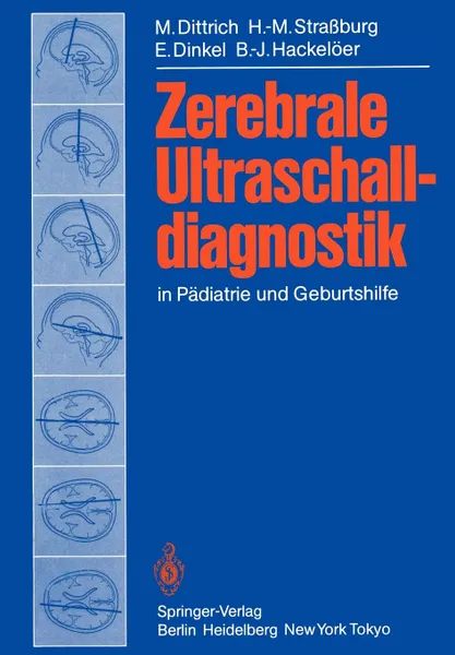 Обложка книги Zerebrale Ultraschalldiagnostik in Padiatrie und Geburtshilfe, M. Dittrich, H.-M. Straßburg, E. Dinkel