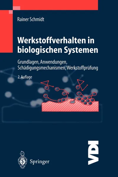 Обложка книги Werkstoffverhalten in biologischen Systemen. Grundlagen, Anwendungen, Schadigungsmechanismen, Werkstoffprufung, Rainer Schmidt