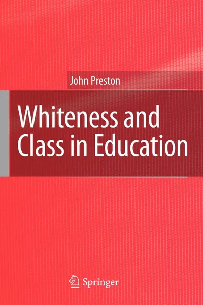 Обложка книги Whiteness and Class in Education, John Preston