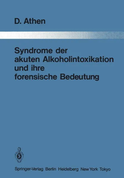 Обложка книги Syndrome der akuten Alkoholintoxikation und ihre forensische Bedeutung, Dieter Athen