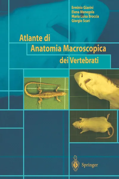 Обложка книги Atlante di Anatomia Macroscopica dei Vertebrati, E. Giavini, E. Menegola, M.L. Broccia