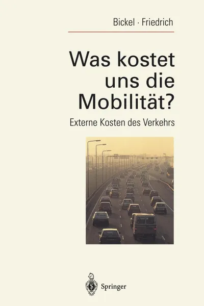 Обложка книги Was kostet uns die Mobilitat.. Externe Kosten des Verkehrs, Peter Bickel, Rainer Friedrich