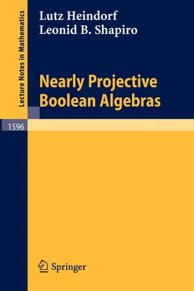 Обложка книги Nearly Projective Boolean Algebras, Lutz Heindorf, Leonid B. Shapiro