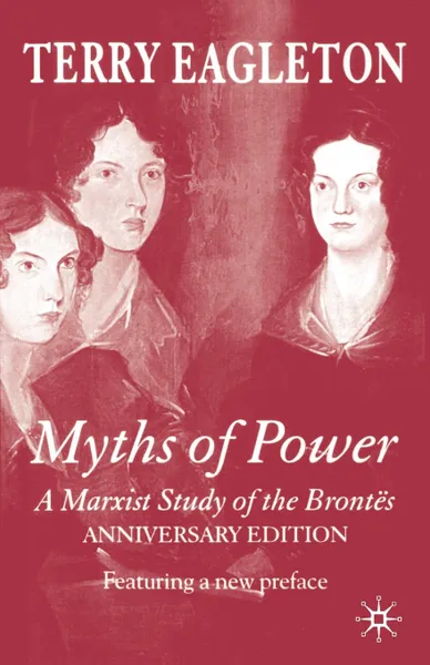 Обложка книги Myths of Power. A Marxist Study of the Brontes, Terry Eagleton