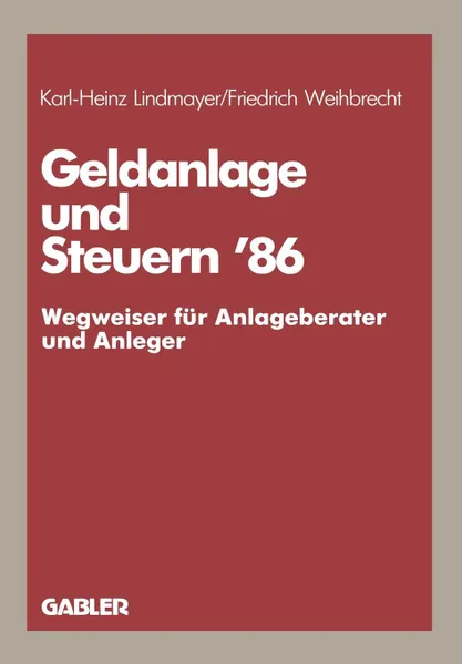 Обложка книги Geldanlage und Steuern .86. - Wegweiser fur Anlageberater und Anleger -, Karl H. Lindmayer