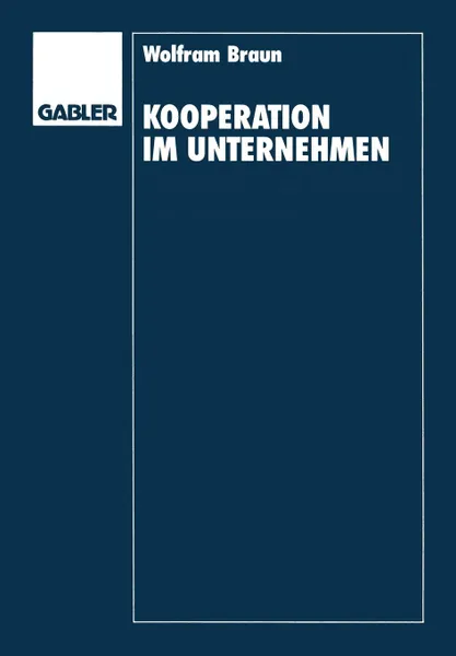 Обложка книги Kooperation im Unternehmen. Organisation und Steuerung von Innovationen, Wolfram Braun