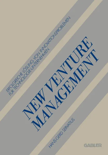 Обложка книги New Venture Management. Erfolgreiche Losung von Innovationsproblemen fur Technologie-Unternehmen, Hans-Gerd Servatius