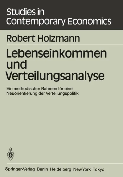 Обложка книги Lebenseinkommen und Verteilungsanalyse. Ein methodischer Rahmen fur eine Neuorientierung der Verteilungspolitik, Robert Holzmann