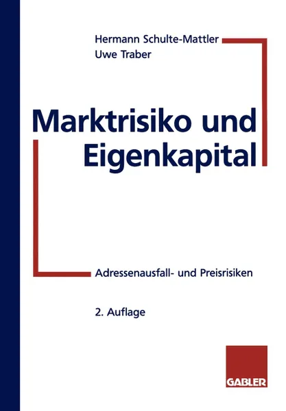 Обложка книги Marktrisiko und Eigenkapital. Adressenausfall- und Preisrisiken, Hermann Schulte-Mattler, Uwe Traber