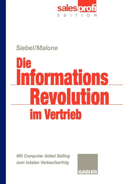 Обложка книги Die Informationsrevolution Im Vertrieb. Mit Computer Aided Selling Zum Totalen Verkaufserfolg, Michael S. Malone